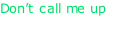 Don’t call me up Mabel