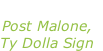 “Psycho” Post Malone, Ty Dolla Sign