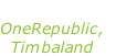“Apologize” OneRepublic, Timbaland