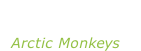 “Whatever people  say I am” Arctic Monkeys
