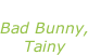 “Callaíta” Bad Bunny, Tainy