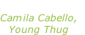 “Havana” Camila Cabello, Young Thug