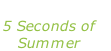 “5SOS” 5 Seconds of  Summer