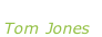 “Sex bomb” Tom Jones