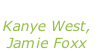 “Gold digger” Kanye West, Jamie Foxx