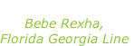 “Meant to be” Bebe Rexha, Florida Georgia Line