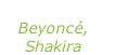 “Beautiful liar” Beyoncé, Shakira