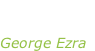“Staying at  Tamara’s” George Ezra
