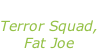 “Lean back” Terror Squad, Fat Joe