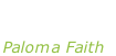 “A perfect  contradiction” Paloma Faith