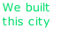 We built  this city Ladbaby