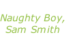 “La la la” Naughty Boy, Sam Smith