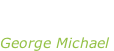 “Ladies and  gentlemen” George Michael