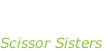 “I don’t feel  like dancin” Scissor Sisters