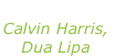 “One kiss” Calvin Harris,  Dua Lipa