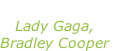 “Shallow” Lady Gaga, Bradley Cooper